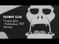 Fatboy slim  praise you notorious trp remix