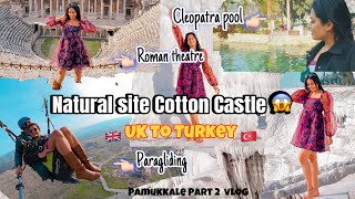 Cotton castle in Turkey with Subtitles| Pamukkale | Paragliding Best view | UK to Turkey Vlog 🇹🇷