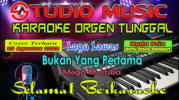 Karaoke Orgen Tunggal Bukan Yang Pertama - Mega Mustika Cover Terbaru (25 Agustus 2022)