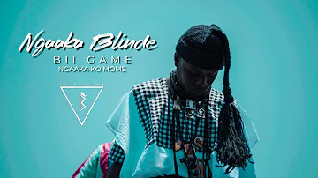 NGAAKA BLINDE - BII GAME NGAAKA KO MOME (Clip officiel)