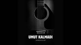 Umut Kalmadı