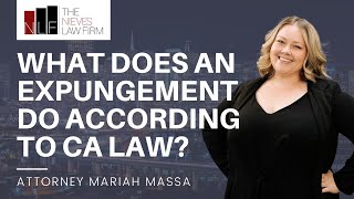 What Does an Expungement Do According to California Law? | The Nieves Law Firm