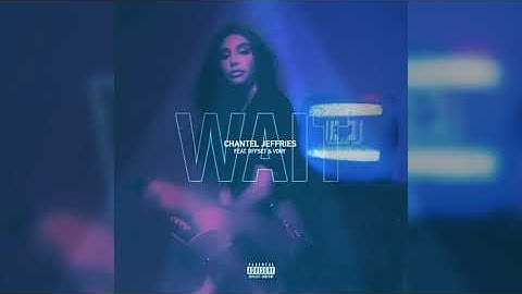 Chantel Jeffries-wait(feat. Offset & Vory