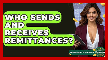 Who Sends And Receives Remittances? - Learn About Economics