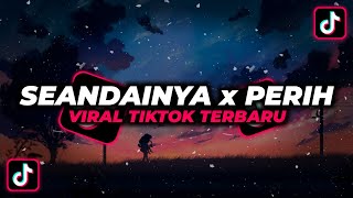 DJ SEANDAINYA x PERIH‼️VIRAL TIKTOK TERBARU FULL BASS‼️