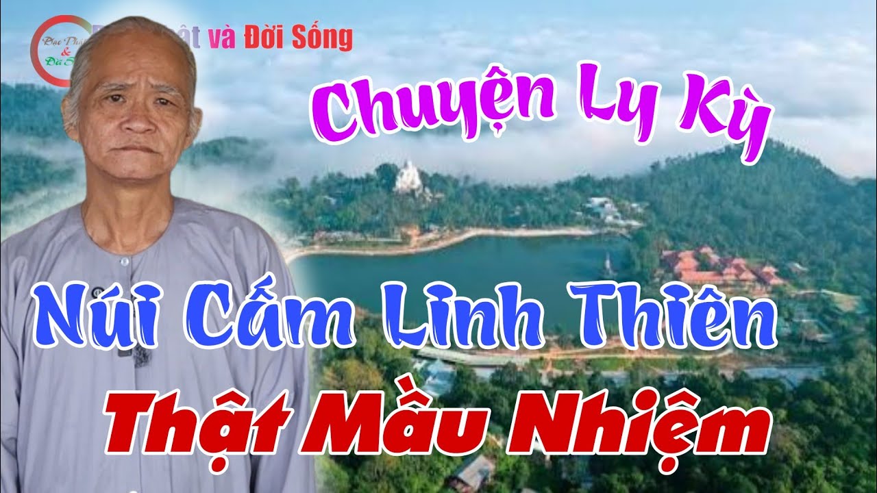Chuyện Ly Kỳ, Núi Cấm Linh Thiên, Thật Mầu Nhiệm- GV Chú 6 Thanh