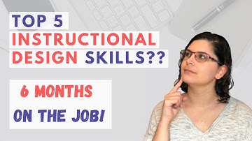 Top 5 Instructional Design Skills | 6 Months as an Associate Instructional Designer