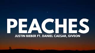 Justin Bieber - Peaches (Lyrics) ft. Daniel Caesar & Giveon
