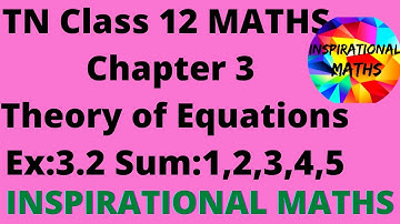 TN Class 12 Maths Chapter 3 Theory Of Equations Exercise 3.2 Sum 1,2,3,4 and 5 | INSPIRATIONAL MATHS