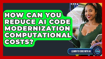How Can You Reduce AI Code Modernization Computational Costs? - Learning To Code With AI