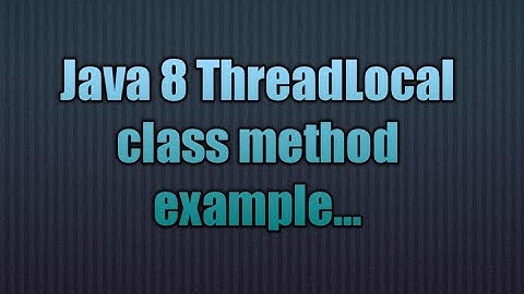 Java 8 ThreadLocal class method |ThreadLocal class  JAVA 8 Enhancement