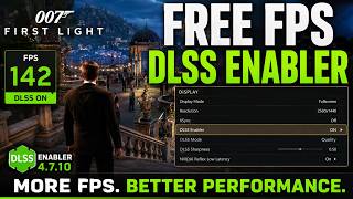 007 First Light DLSS Enabler 4.7.10 FREE FPS RTX 4090 MFG X6