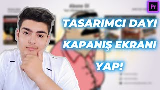 Tasarımcı Dayı Outrosu Bitiş Ekranı Nasıl Yapılır Premiere Pro Bitiş Ekranı Outro Yapımı