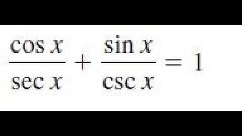 verify cosx/secx + sinx/cscx = 1