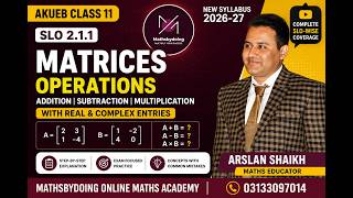 Matrix Operations | Addition, Subtraction & Multiplication | Class 11 AKUEB New Syllabus 2026–27