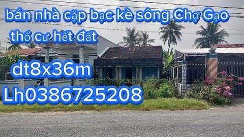 MS2605🧡🌸 bán nhà cặp bờ kè sông Chợ Gạo dt8x36m chỉ có1 tỷ 400 triệu thổ cư hết đất#0386725208#