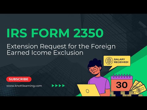 IRS Form 2350 Extension Request - Foreign Earned Income Exclusion (FEIE)