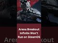 Arena Breakout Infinite Won’t Run on SteamOS
