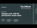 TechNow Ep 64 | Engage users with the ServiceNow email client