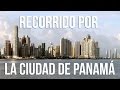 Recorrido por la Ciudad de Panamá 🇵🇦