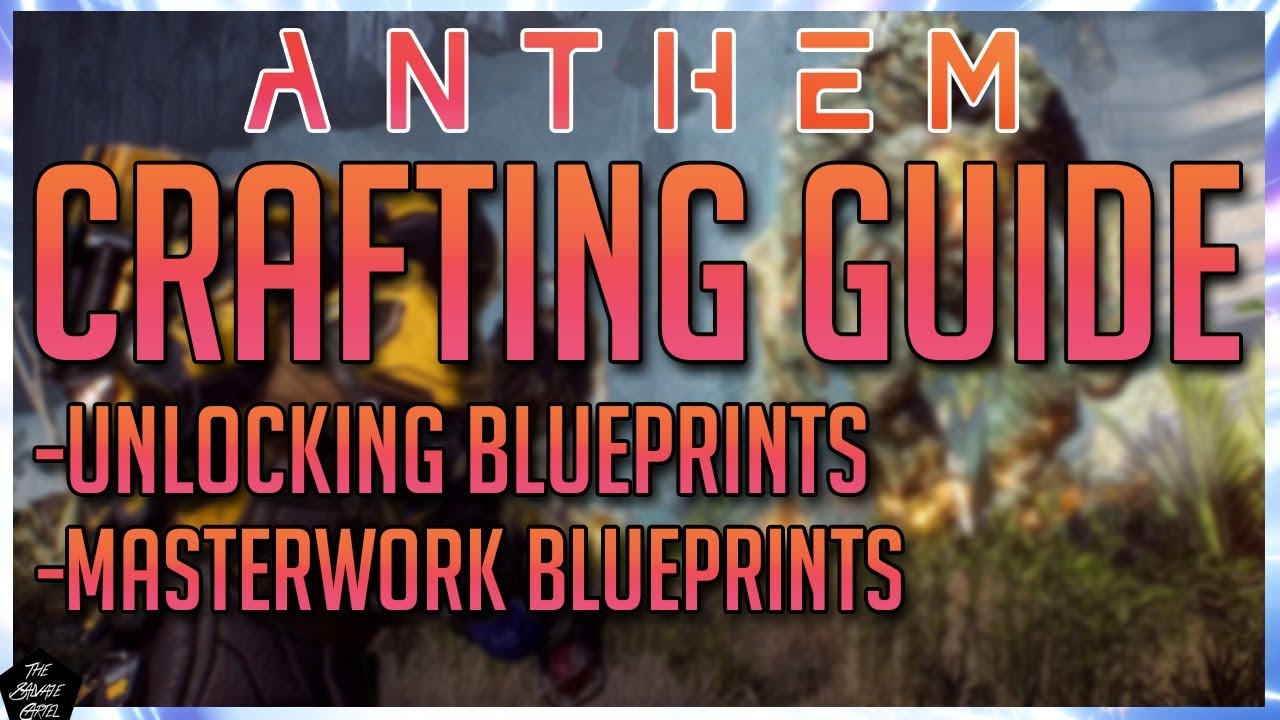 ANTHEM: CRAFTING EXPLAINED: EVERYTHING YOU NEED TO KNOW - MASTERWORKS,BLUEPRINTS,CHALLENGES & MORE!
