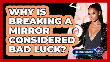 Why Is Breaking a Mirror Considered Bad Luck?