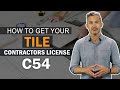 How to get c54 tile contractors license