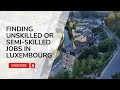 Finding Unskilled or Semi-Skilled Jobs in Luxembourg
