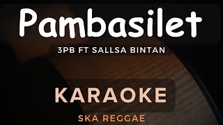 Pambasilet - 3Pemuda Berbahaya Feat Sallsa Bintan | Karaoke | Ska Reggae