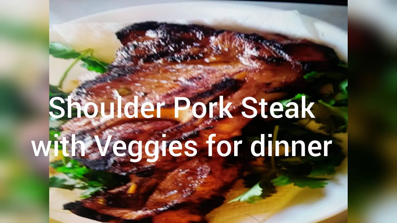 Grilled Shoulder Pork Steak with Veggies for Dinner YouTube