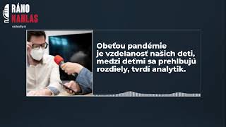 Obeťou pandémie je vzdelanosť našich deti, medzi deťmi sa prehlbujú rozdiely, tvrdí analytik