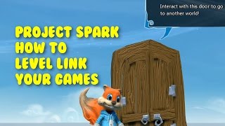 Project Spark How to Level Link Your Games - Easiest Way