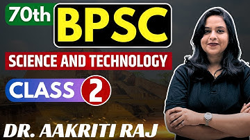 70th BPSC Prelims | Science and Technology I Class 2 I Dr. Aakriti Raj