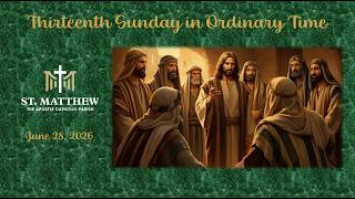 St Matthew the Apostle Catholic Church - Thirteenth Sunday in Ordinary Time