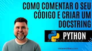 Como comentar o seu código em Python. E como criar um docstring Aprenda Python para Ciência de Dados