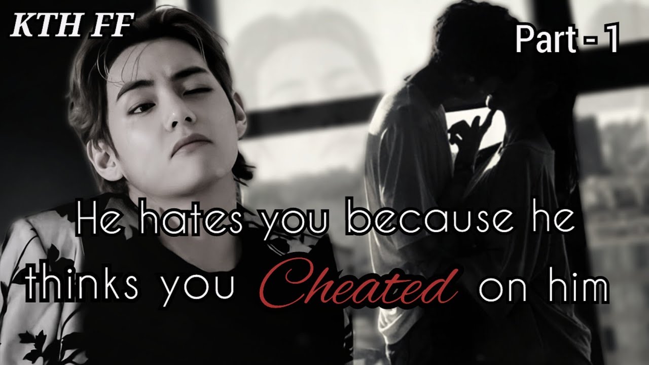 He Hates You Because He Thinks You Cheated On Him | EP 01 | Kim Taehyung ff