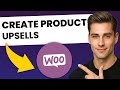 How To Create Product Upsells In WooCommerce (Step-by-Step)