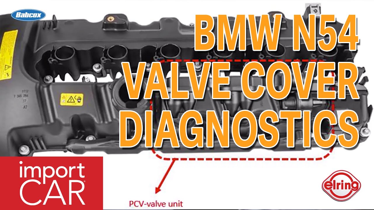 BMW N54 Valve Cover Diagnostics YouTube
