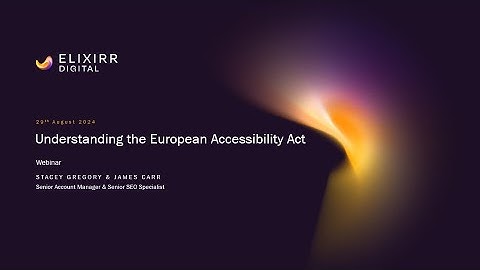 Webinar: The European Accessibility Act - What You Need To Know