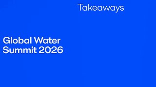 Global Water Summit 2026: Perspectives from Alfa Laval experts