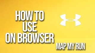 How To Use On Browser Map My Run Tutorial