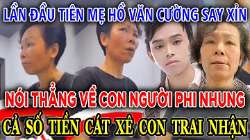 Mẹ ruột Hồ Văn Cường lần đầu tiên say xỉn, thẳng thừng nói ra con người thật Phi Nhung |Nghe Để Biết