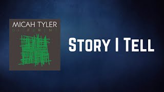 Micah Tyler - Story I Tell Lyrics