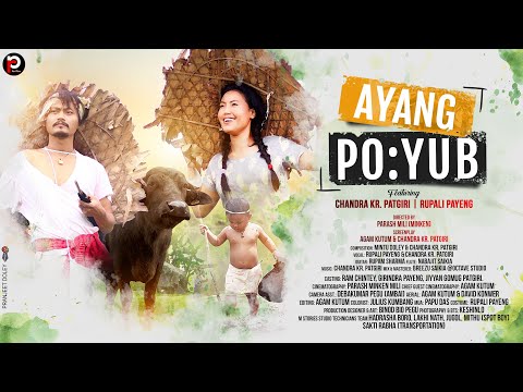 AYANG PO:YUB | OFFICIAL MUSIC VIDEO | CHANDRA KR. PATGIRI | RUPALI PAYENG | 2023