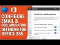 How to Configure Email & Collaboration setting in Defender for Office 365