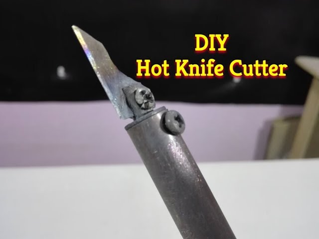 How to make Hot Knife Cutter - Homemade Plastic Cutter 