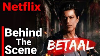 Betaal Behind the scenes | Netflix India | Shahrukh Khan Production Series