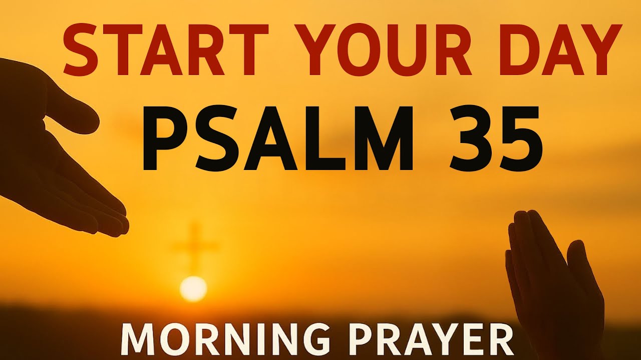 Morning Prayer With Psalm 35 | A Powerful Prayer for GOD TO FIGHT Your ...