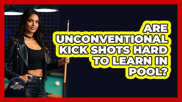 Are Unconventional Kick Shots Hard To Learn In Pool? - Billiards Hustlers