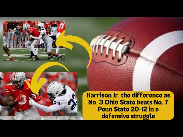 Harrison Jr. the difference as No. 3 Ohio State beats No. 7 Penn State  20-12 in a defensive struggle